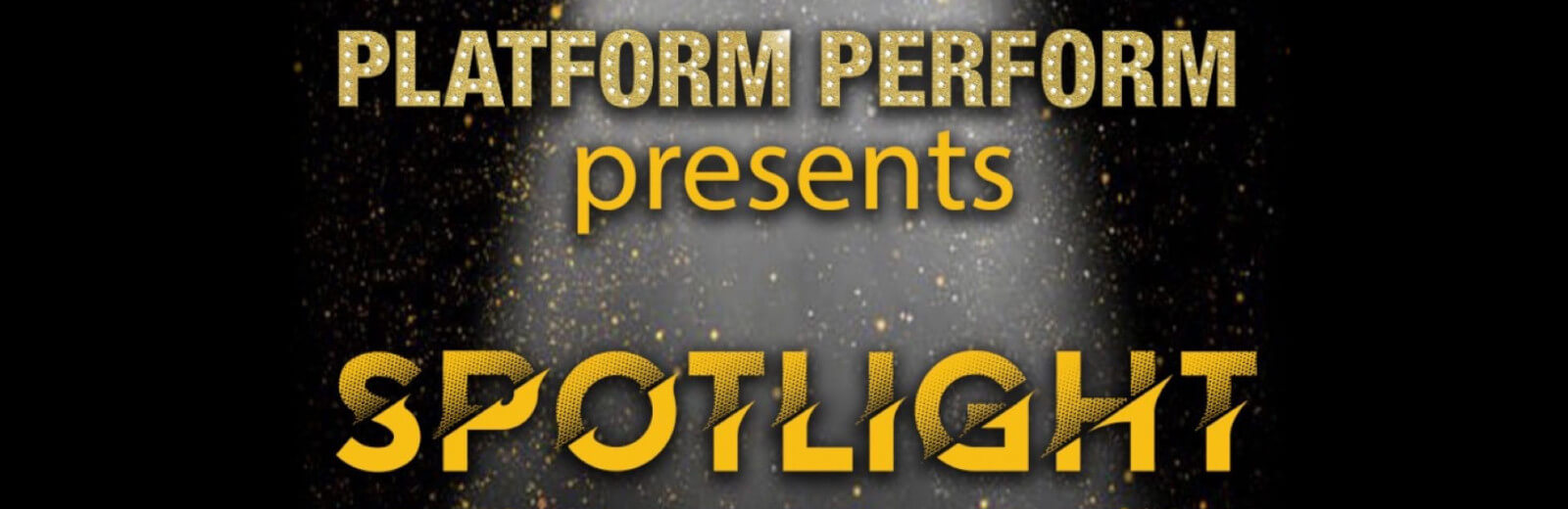 Platform Perform Presents 'Spotlight'